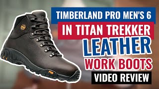 Timberland Pro Men's 6 in TiTan Trekker Leather Work Boots Review by David