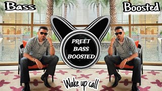 Wake up Call ❤‍🔥[Bass Boosted] Prem Dhillon | Latest Punjabi Song 2024 | PREET BASS BOOSTED