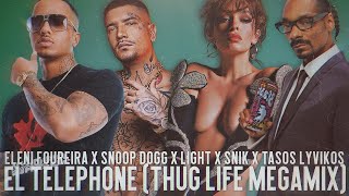 EL TELEPHONE [THUG LIFE MEGAMIX] - Eleni Foureira, Snoop Dogg, Light, Snik, Σταύρος Λιβυκός