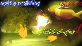 EPISODE 14:NIGHT SPEARFISHING PHILIPPINES| MAY BUTETE AT UGBOK😂!! PAMAMANA SA GABI #DALAGUETE