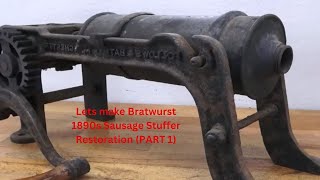 Lets make Bratwurst 1890s Sausage Stuffer Restorat