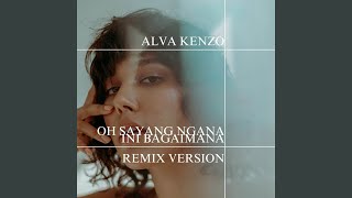 Oh Sayang Ngana Ini Bagaimana (Remix Version)