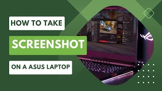 How to Take a Screenshot on a Asus Laptop Without Complexity !!!