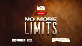 ALPHA HOUR EPISODE 787 | NO MORE LIMITS || 11TH SEPTEMBER,2024