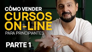 Cómo CREAR Y VENDER mi CURSO ONLINE  | Parte 1/3