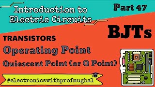 #47 BJT Transistor Biasing ➠Operating Point, Q-Point