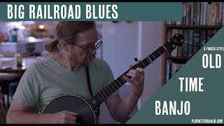 Big Railroad Blues  |  Old Time Banjo  |  Tablature Included