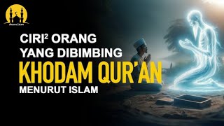 Alhamdulillah, Inilah 10 Tanda Orang yang Diikuti Khodam Al Qur'an