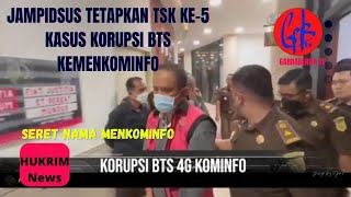 Kasus Korupsi BTS 4G Kominfo Senilai Rp.10 T. Penyidik Jampidsus Tetapkan Tersangka Ke-5