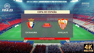 FIFA 23 - Osasuna vs Sevilla | Copa Del Rey 22/23 Quarter Final Match [4K]