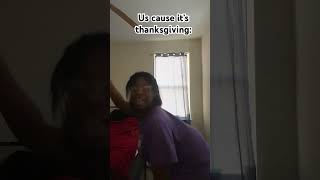 Us cause it’s thanksgiving: #viral #thanksgiving #youtubeshorts