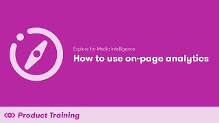 Explore for Media Intelligence: How to Use On-Page Analytics