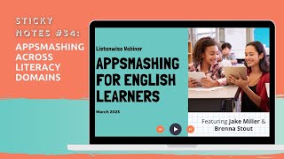 Listenwise Sticky Notes Ep 34  - Appsmashing Across Literacy Domains