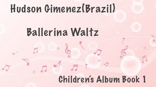 Hudson Gimenez(Brazil) Ballerina Waltz Children's Album-Book 1  #piano #pianomusic #pianobook