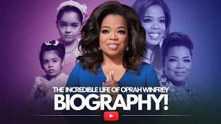 The Incredible Life of Oprah Winfrey – Biography!