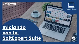 Introducción al curso Iniciando con la SoftExpert Suite 2.1