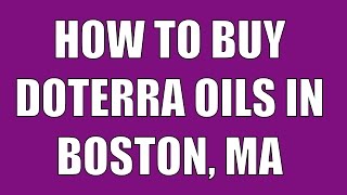 dōTERRA Boston | Buy doTERRA Oils in Boston, Massachusetts!