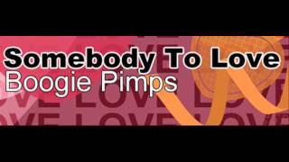 Boogie Pimps - Somebody To Love (HQ)