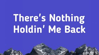 Shawn Mendes - There's Nothing Holdin' Me Back [Lyrics]