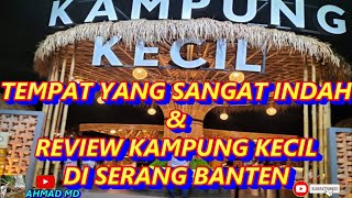 REVIEW "KAMPUNG KECIL" DI SERANG BANTEN #kampungkecil #SERANGBANTEN