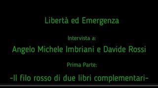 LIBERTA' ED EMERGENZA: INCONTRO CON DAVIDE ROSSI E ANGELO MICHELE IMBRIANI. PRIMA PARTE