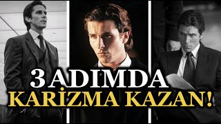 Karizma Kazanmanın 3 Kolay Yolu! | 1 Dakikada Karizma için 3 Temel Adım!"