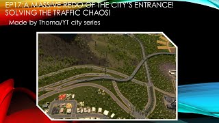 (Thoma)YT city EP17:A massive Redo of the citys entrance!Solving the traffic chaos!#citiesskylines