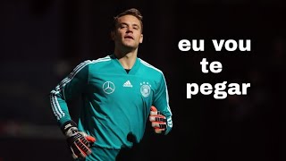 Manuel Neuer•Eu Vou Te Pegar(Mc Pedrinho)