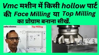 Top milling || Face milling || vmc face milling || vmc top milling || vmc programming || udai Kush