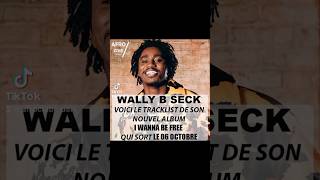 WALLY SECK DÉVOILE LE TRACKLIST DE SON NOUVEL ALBUM 📀 "I WANNA BE FREE" QUI SORT LE 06 OCTOBRE 2023