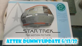 Aztek Dummy Update 5/13/22 - Travel Pod Deux- Part 1