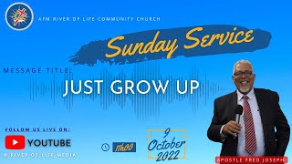 JUST GROW UP with Apostle Fred Joseph