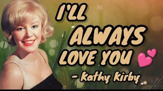 Kathy Kirby - I'll always love you lyrics