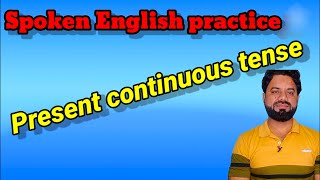 spoken English Present Continuous Tense