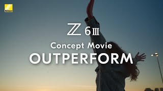 Nikon Z6III Concept Movie│OUTPERFORM│ニコン