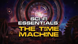 Sci-Fi Essentials: The Time Machine | Full Audiobook