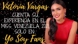 👑Victoria Vargas, 👑Miss Lara En el Miss Venezuela 2021, Nos Cuenta Su Experiencia En El Concurso.