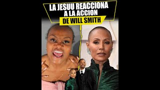 La Jesuu reacciona a la accion de Will Smith