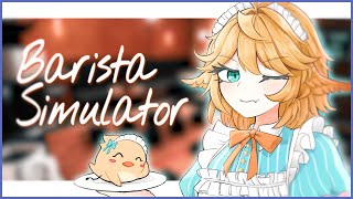 【BARISTA SIMULATOR】selling overpriced coffee + Announcements【Dokibird】