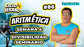 86 - SEMANA 4 -  SEMINARIO - ARITMÉTICA DIVISIBILIDAD - 29/01/2024