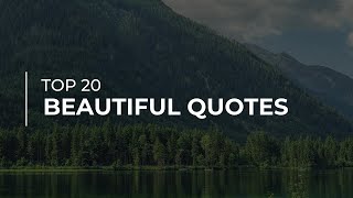 Top 20 Beautiful Quotes | Super Quotes | Most Famous Quotes