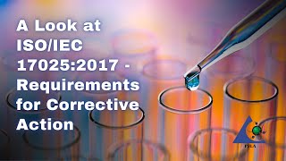 A Look at ISO/IEC 17025:2017 - Requirements for Corrective Action