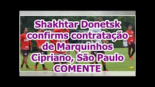 Shakhtar Donetsk confirms contratação de Marquinhos Cipriano, São Paulo COMENTE