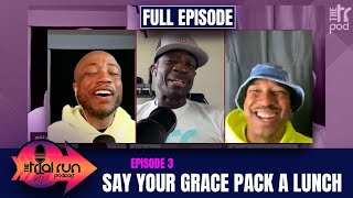 Full Episode | Say Your Grace Pack a Lunch | THE TRIAL RUN PODCAST EP. 3