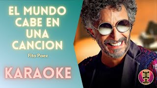 FITO PAEZ - El Mundo Cabe en una Canción (Karaoke)