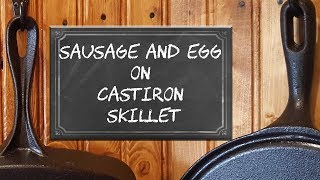 Sausage and Egg on CastIron Skillet