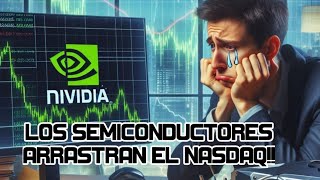 Acciones de Nvidia! Los SEMICONDUCTORES Arrastran al NASDAQ! Buscando Oportunidades