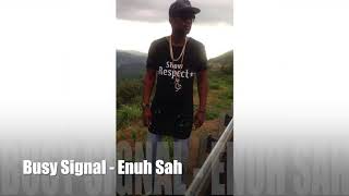 Busy Signal - Enuh Sah [Official Audio]