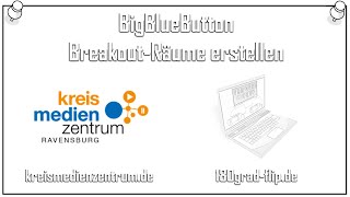 BigBlueButton - Breakout Räume für eine Gruppenarbeit erstellen