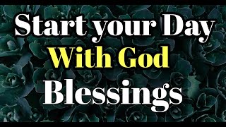 START YOUR DAY WITH GOD BLESSINGS _ MORNING PRAYER | GOD MESSAGE FOR YOU TODAY